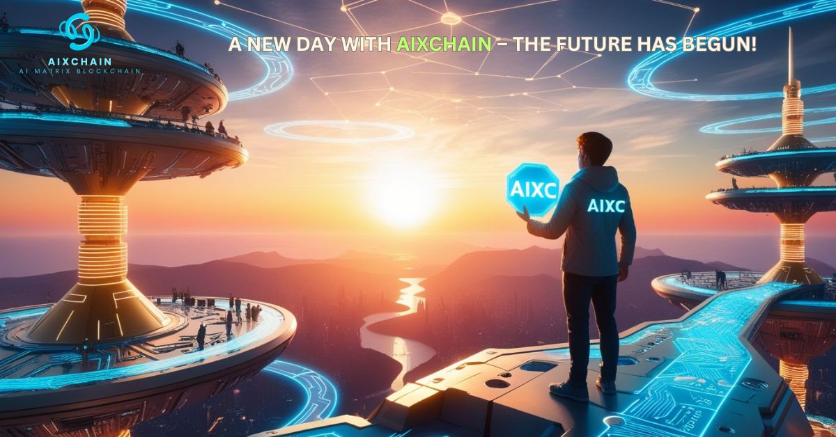 🚀 A NEW DAY with AIXCHAIN – The Future Has Begun!⛅🚀